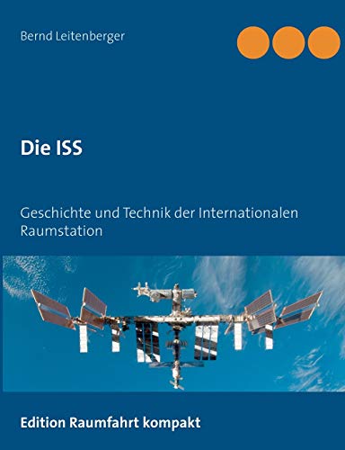 Die ISS: Geschichte und Technik der Internationalen Raumstation von Books on Demand